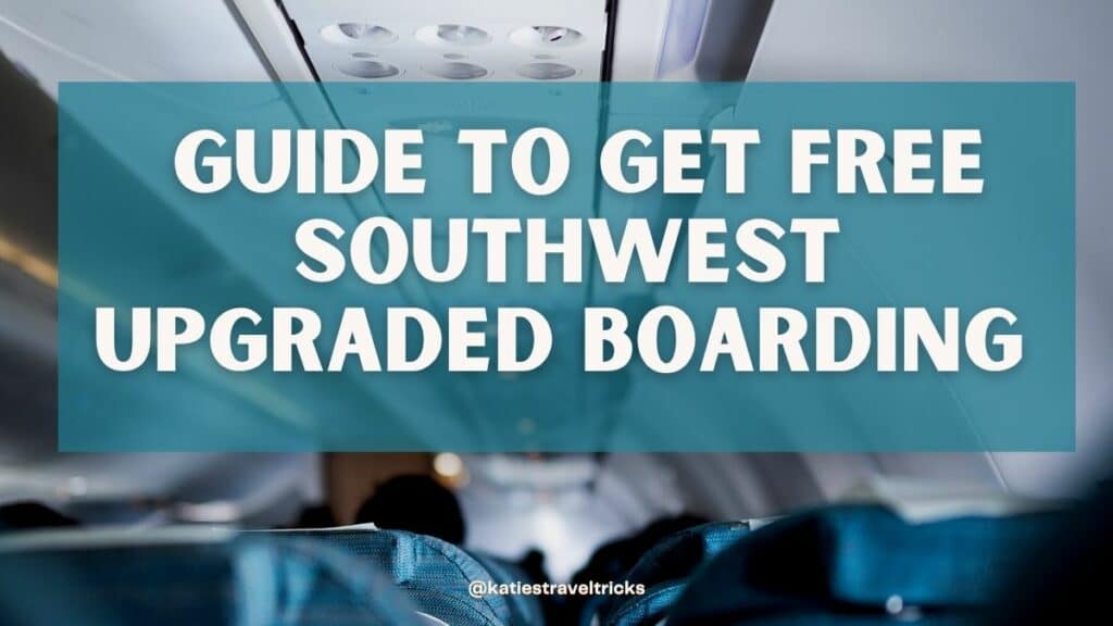 Southwest Upgraded Boarding - Complete Guide to Get it Free