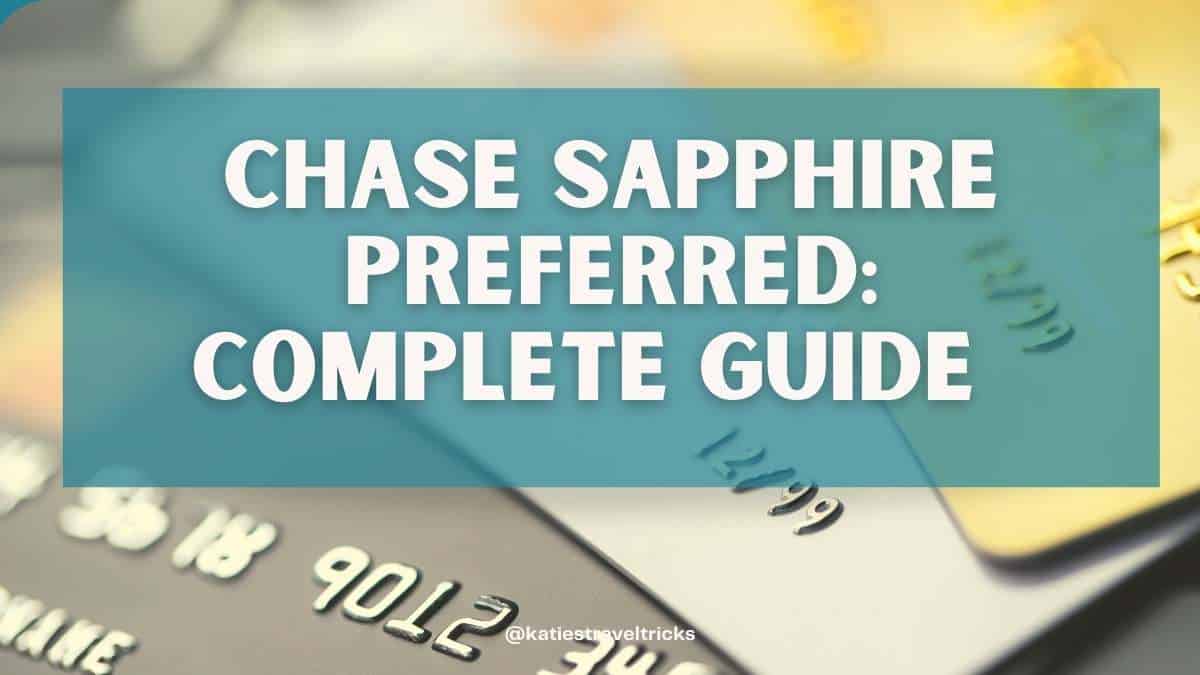 Chase Sapphire Preferred® Card: Complete Guide To Benefits & Points ...