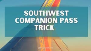 Southwest Companion Pass Trick: Complete Guide