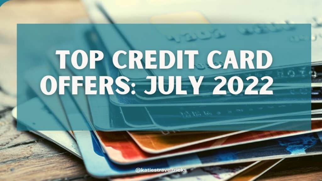 Top Credit card offers: July 2022