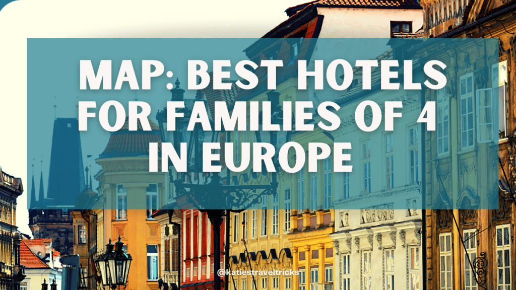 Best Hotels For Families Of 4 In Europe To Book With Points [Map ...