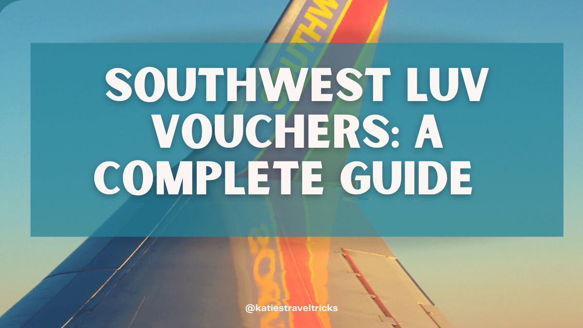 Southwest LUV Vouchers A Complete Guide Katie's Travel Tricks