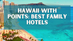 Stay in Hawaii with Points: 3 Best Hyatt Hotels for Families
