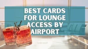 Best Credit Card for Lounge Access {With Dynamic Charts}
