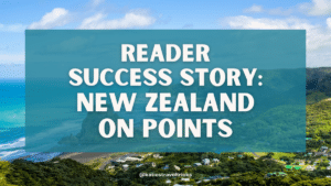 Reader Success Story: New Zealand on Points for a Family