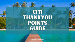 Citi ThankYou Points Guide