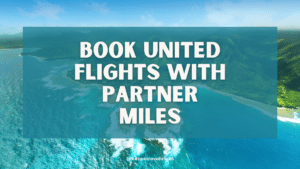 How to Book United Flights With Partner Miles (Even If You Don’t Have United Miles)